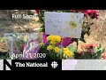 The National for Tuesday, April 21 — Remembering the lives lost in Nova Scotia shooting