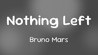 Bruno Mars - Nothing Left  [Lyrics]