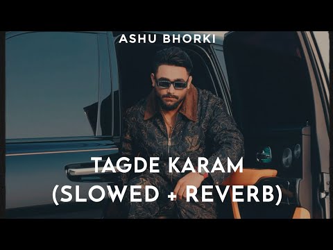 Tagde Karam (Slowed & Reverb) | Sumit Parta | Tagde Karam Slowed and Reverb Song 