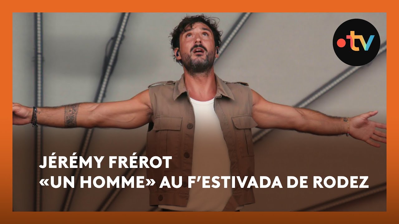 Jérémy Frérot «Un Homme» en live au F’Estivada de Rodez 2025