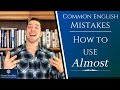 How to Use &quot;Almost&quot;