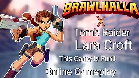BRAWLHALLA Playing As Lara Croft From Tomb Raider Is Fun!! This Game Is Fun!! Online Gameplay