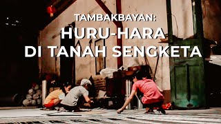 KAMPUNG TAMBAK BAYAN: Huru Hara di Tanah Sengketa (Cerita Untuk Kamu) | Masa | 2020