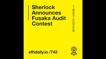 Sherlock Announces Fusaka Audit Contest