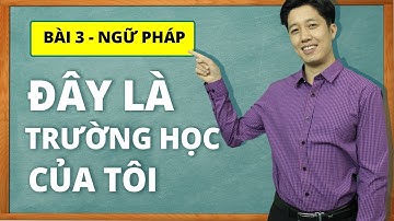 Học tiếng Nhật online - Ngữ pháp N5 bài 3 -  Đây là trường học của tôi  (Học tiếng Nhật cơ bản)