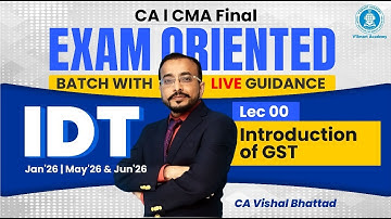 Lec 00: Info of batch & IDT-GST| CA | CMA Final IDT EO 120 Hrs Batch | Jan