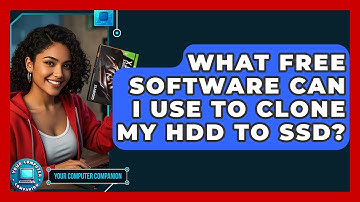 What Free Software Can I Use To Clone My HDD To SSD? - Your Computer Companion