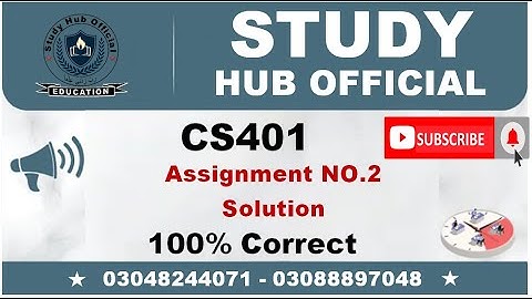 CS401 Assignment 2 Solution 2022 100% Correct || Study Hub Official