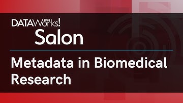 Metadata in Biomedical Research - FASEB DataWorks! Salon