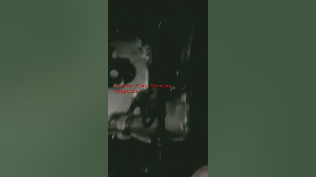피스톤 슬랩 스커핑 증상 Piston Slap Cursing Symptoms - YouTube