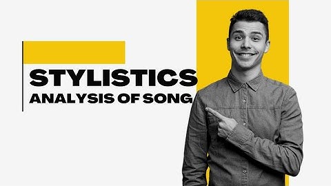 STYLISTIC ANALYSIS OF SONG FULL EXPLANATION IN URDU And HINDI