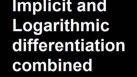 Implicit and Logarithmic differentiation combined
