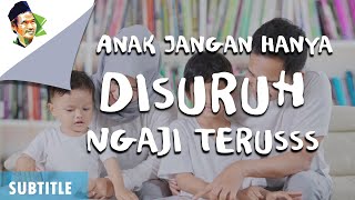 Gus Baha : Cara Mendidik Anak Yang Baik