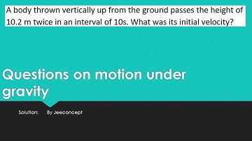 A body thrown vertically up from the ground passes the height of 10.2 m twice in an interval of 10s