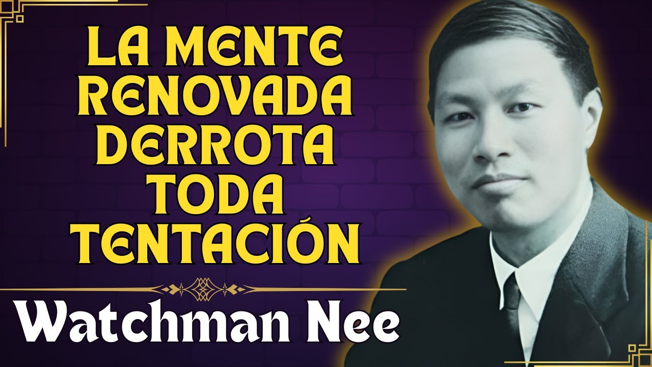 EL SECRETO OCULTO DE WATCHMAN NEE PARA VENCER CUALQUIER TENTACIÓN EN 7 DÍAS