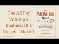 Beyond the Price Tag Unpacking Business Valuation with: The Valuation Book.