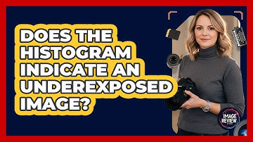 Does The Histogram Indicate An Underexposed Image?