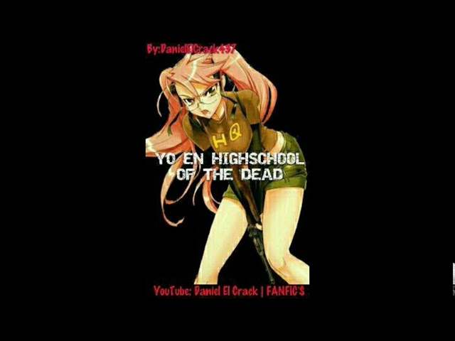 [fanfic] YO EN HIGH SCHOOL OF THE DEAD CAP 1 