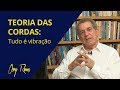 TEORIA DAS CORDAS: TUDO É VIBRAÇÃO