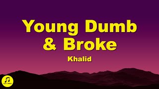Khalid - Young Dumb & Broke (sped up   reverb) lyrics