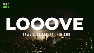 Travis Scott - Looove (Lyrics) Ft. Kid Cudi | I get it, I get it, I get it, love