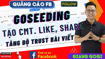 Facebook Ads - Sử dụng GoSeeding Để Seeding Bài Viết Trước Khi Quảng Cáo | Giang GoGi