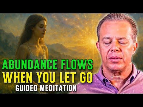 Dr Joe Dispenza I Let Go And Align With The Universe Powerful Guided Meditation For Abundance