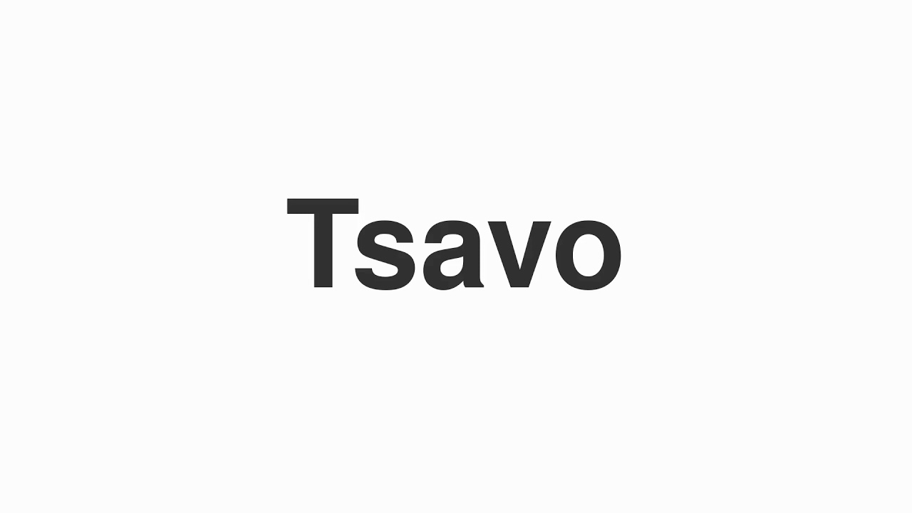 How to Pronounce "Tsavo"