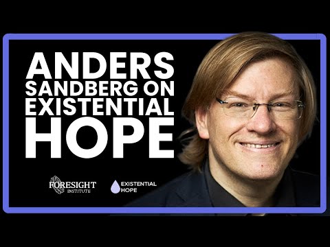 Anders Sandberg on Existential Hope 