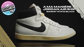 A Ma Maniere x Jordan Air Ship Summit White and Black! Best Air Ship to date!