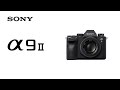 Product Feature | Alpha 9 II | Sony | α