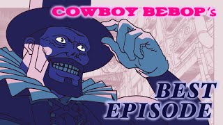 My Favorite Episode of Cowboy Bebop