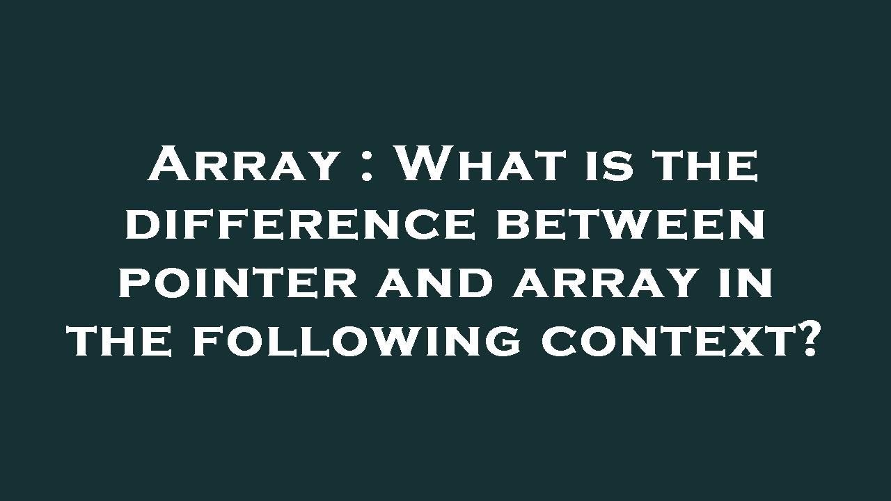 Array What Is The Difference Between Pointer And Array In The Array what is the difference between pointer and array in the