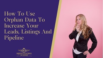 How To Use Orphan Data To Increase Your Leads, Listings and Pipeline