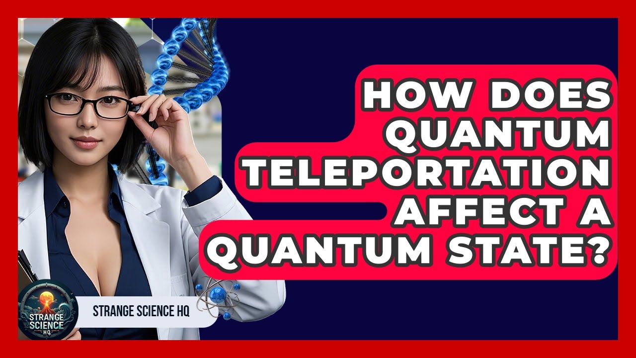 How Does Quantum Teleportation Affect A Quantum State? - Strange Science HQ