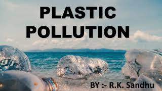PLASTIC POLLUTION/ PPT/ PROJECT