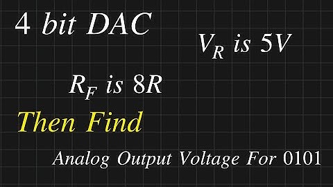Four bit DAC || How to Find Analog Output Voltage for 0101 || Digital to Analog Converter