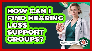 How Can I Find Hearing Loss Support Groups?