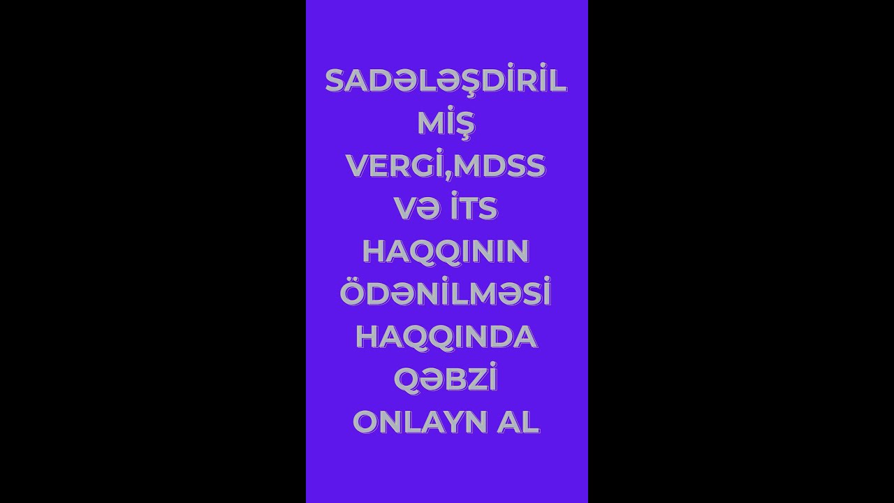 SADƏLƏŞDİRİLMİŞ VERGİ,DÖVLƏT SOSİAL SIĞORTA VƏ İCBARİ TİBBİ SIĞORTA QƏBZİNİ ONLAYN AL! (ADDIM-ADDIM)