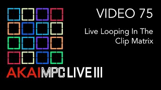 AKAI MPC LIVE III Video 75 - Live Looping In The Clip Matrix