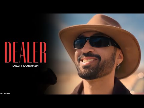 Diljit Dosanjh - Dealer (Full Song) Diljit Dosanjh Dealer | Dealer Diljit Dosanjh | New Song