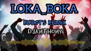 Loka boka | tiktok viral | budots Remix | DjAnthony music remix