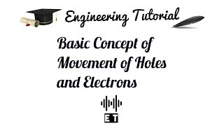 Basic Concept of  Movement of Holes and Electrons