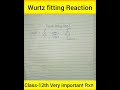 #shortsviral Wurtz fitting Reaction class 12th आसान शब्दों में समझें। 😊😊