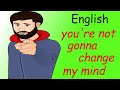 Английский на слух/Ты меня не переубедишь!
