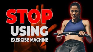 Worst 6 Exercise Machines you must STOP Using