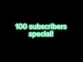 100 subscriber special!