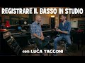 Registrare il basso con luca tacconi di sotto il mare studios