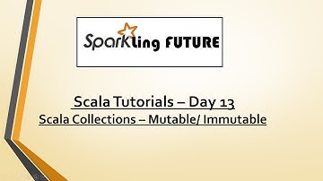 Scala Tutorials - Day 13 | Scala Mutable Vs Immutable collections