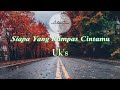 Siapa Yang Rampas Cintamu – Ukays { Lirik } Azlan 🎵